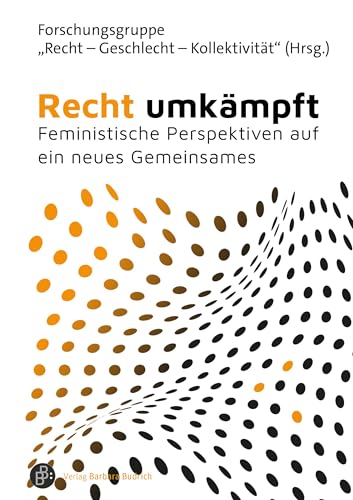 Recht umkämpft: Feministische Perspektiven auf ein neues Gemeinsames von Budrich