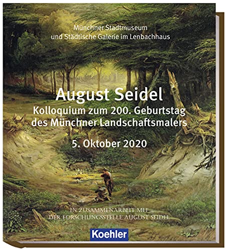 August Seidel: Kolloquium zum 200. Geburtstag des Münchner Landschaftsmalers 5. Oktober 2020