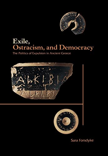 Exile, Ostracism, and Democracy: The Politics of Expulsion in Ancient Greece von Princeton University Press