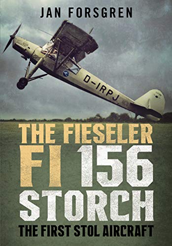 The Fieseler Fi 156 Storch: The First Stol Aircraft