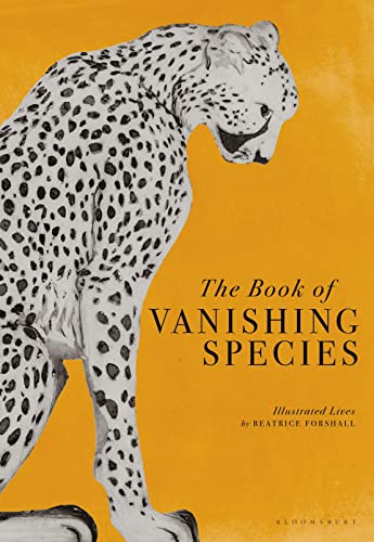 The Book of Vanishing Species: Illustrated Lives von Bloomsbury