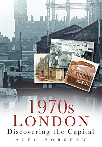 1970s London: Discovering the Capital von History Press