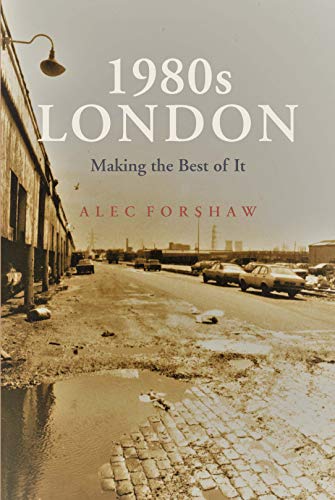 1980's LONDON: Making the Best of It von Brown Dog Books