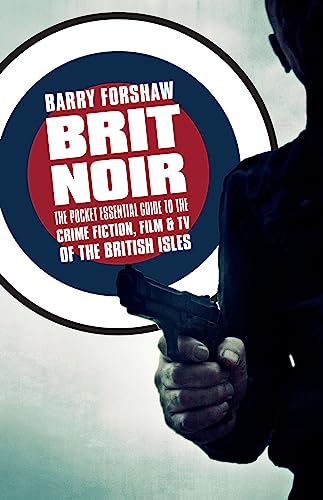 Brit Noir: The Pocket Essential Guide to British Crime Fiction, Film & TV: The Pocket Essential Guide to the Crime Fiction, Film & TV of the British Isles Brit Noir: The Pocket Essential Guide to British Crime Fiction, Film & TV: The Pocket Essential Guide to the Crime Fiction, Film & TV of the British Isles von Oldcastle Books