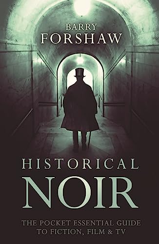 Historical Noir: The Pocket Essential Guide to Fiction, Film & TV (Pocket Essentials)