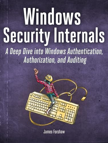 Windows Security Internals: A Deep Dive into Windows Authentication, Authorization, and Auditing von No Starch Press
