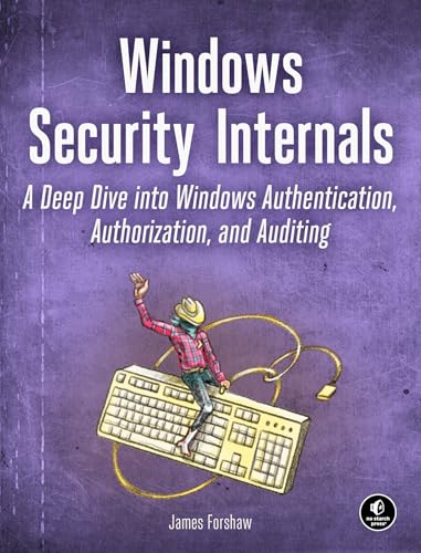 Windows Security Internals: A Deep Dive into Windows Authentication, Authorization, and Auditing von No Starch Press