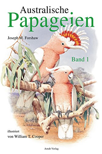 Australische Papageien 1: Band 1 von Arndt-Verlag bei AVES Publishing e.K.