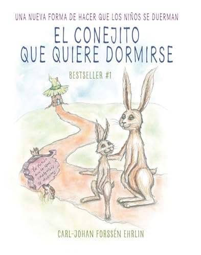 El conejito que quiere dormirse: Un nuevo método para ayudar a los niños a dormi r / The Rabbit Who Wants to Fall Asleep: A New Way of Getting Children to Sleep