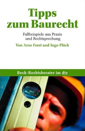 Tipps zum Baurecht: Fallbeispiele aus Praxis und Rechtsprechung (dtv Fortsetzungsnummer 70, Band 5691) von Deutscher Taschenbuch Verlag