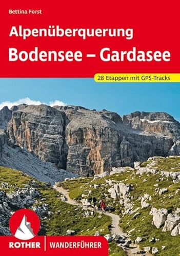 Alpenüberquerung Bodensee – Gardasee: 28 Etappen mit GPS-Tracks (Rother Wanderführer) von Bergverlag Rother