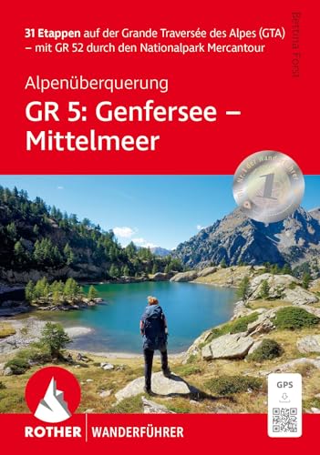Alpenüberquerung GR 5: Genfersee - Mittelmeer: 32 Etappen auf der Grande Traversée des Alpes (GTA) - mit GR 52. Mit GPS-Tracks (Rother Wanderführer) von Rother Bergverlag