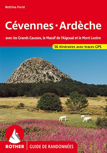 Cévennes - Ardèche (Guide de randonnées): avec les Grands Causses, le Massif de l'Aigoual et le Mont Lozère. 56 itinéraires avec traces GPS (Rother Guide de randonnées)