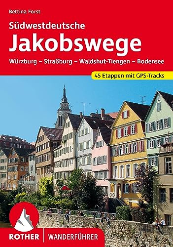 Südwestdeutsche Jakobswege: Würzburg - Straßburg - Waldshut-Tiengen - Bodensee. 45 Etappen mit GPS-Tracks (Rother Wanderführer) von Rother Bergverlag