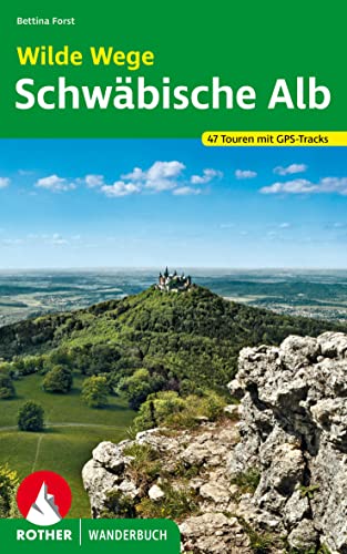 Wilde Wege Schwäbische Alb: 47 Touren mit GPS-Tracks (Rother Wanderbuch) von Bergverlag Rother