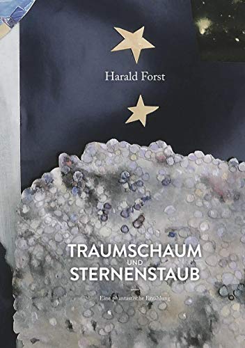 Traumschaum und Sternenstaub: Eine phantastische Erzählung von TWENTYSIX