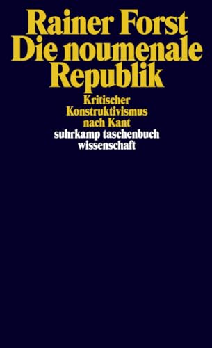 Die noumenale Republik: Kritischer Konstruktivismus nach Kant (suhrkamp taschenbuch wissenschaft) von Suhrkamp Verlag AG