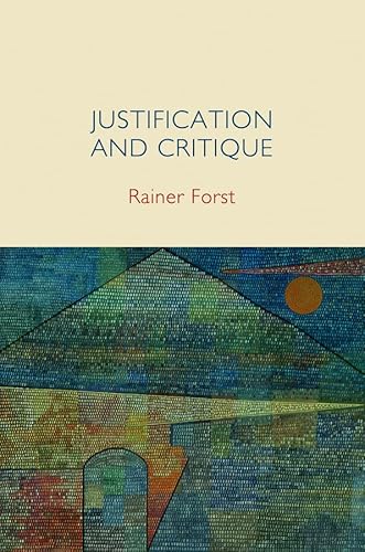 Justification and Critique: Towards a Critical Theory of Politics von Polity