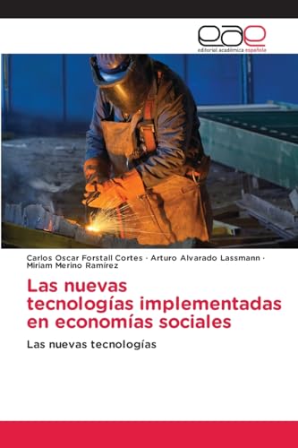Las nuevas tecnologías implementadas en economías sociales: Las nuevas tecnologías von Editorial Académica Española