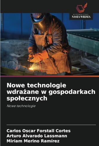 Nowe technologie wdrażane w gospodarkach społecznych: Nowe technologie von Wydawnictwo Nasza Wiedza