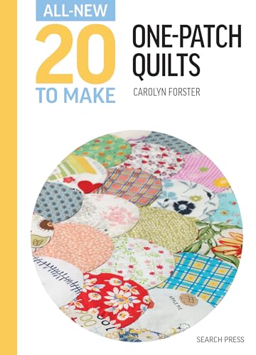 All-New 20 to Make: One-Patch Quilts von Search Press Ltd