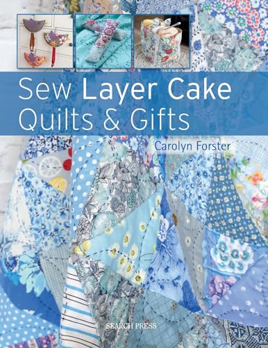 Sew Layer Cake Quilts and Gifts von Search Press