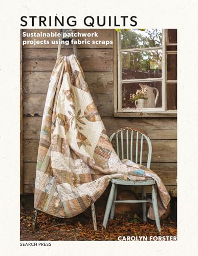 String Quilts: Sustainable Patchwork Projects Using Fabric Scraps von Search Press Ltd