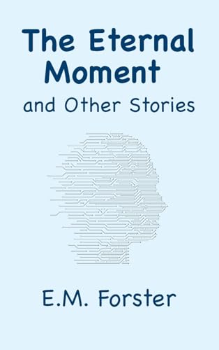 The Eternal Moment and Other Stories von Ancient Wisdom Publications