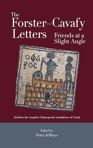 The Forster - Cavafy Letters: Friends at a Slight Angle