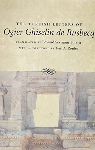 Turkish Letters of Ogier Ghiselin de Busbecq: Imperial Ambassador At Constantinople, 1554-1562 von Louisiana State University Press