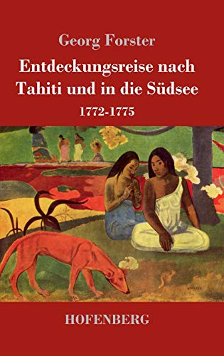 Entdeckungsreise nach Tahiti und in die Südsee: 1772-1775