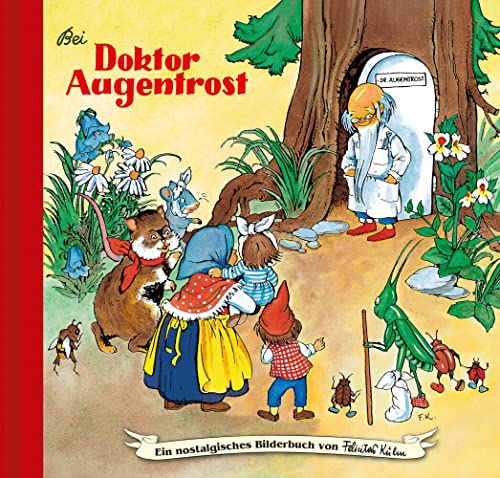 Bei Doktor Augentrost: Bilderbuch (Ein nostalgisches Bilderbuch von Felicitas Kuhn) von Breitschopf Medien Verlag