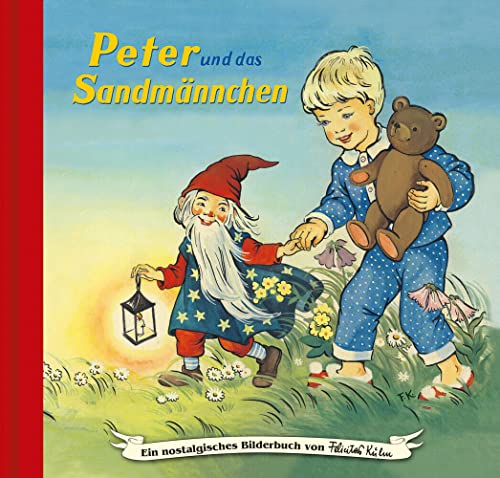 Peter und das Sandmännchen: Bilderbuch (Ein nostalgisches Bilderbuch von Felicitas Kuhn)