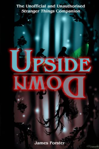 Upside Down: The Unofficial and Unauthorised Stranger Things Companion von Telos Publishing