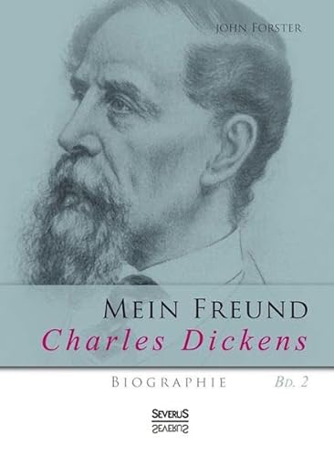 Mein Freund Charles Dickens. Zweiter Band: Biographie