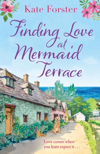 Finding Love at Mermaid Terrace: A heart-warming and feel-good village romance to curl up with von Aria