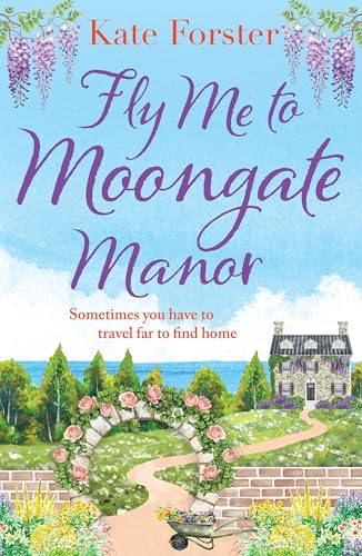 Fly Me to Moongate Manor: A feel-good romantic escapist read from Kate Forster