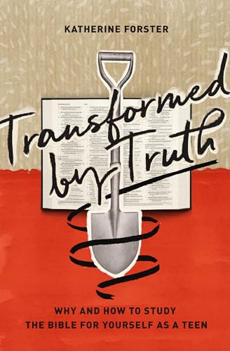 Transformed by Truth: Why and How to Study the Bible for Yourself as a Teen von Crossway Books
