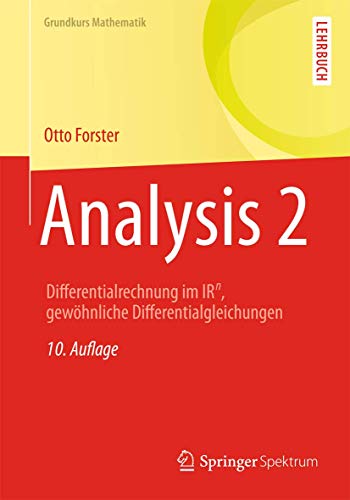 Analysis 2: Differentialrechnung im IRn, gewöhnliche Differentialgleichungen (Grundkurs Mathematik) von Springer Spektrum