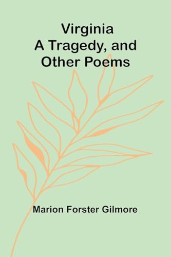 Virginia: A Tragedy, and Other Poems von Alpha Edition