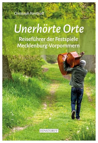 Unerhörte Orte: Reiseführer der Festspiele Mecklenburg-Vorpommern Unerhörte Orte: Reiseführer der Festspiele Mecklenburg-Vorpommern von Hinstorff Verlag GmbH