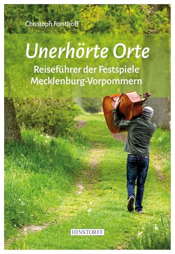 Unerhörte Orte: Reiseführer der Festspiele Mecklenburg-Vorpommern von Hinstorff Verlag GmbH