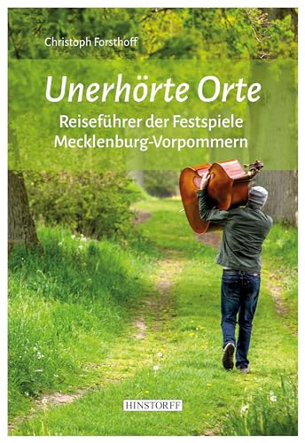 Unerhörte Orte: Reiseführer der Festspiele Mecklenburg-Vorpommern