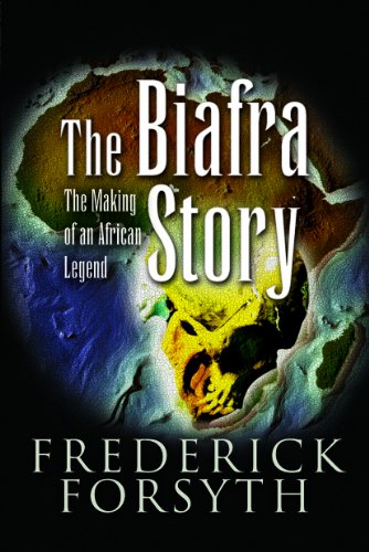 The Biafra Story: The Making of an African Legend The Biafra Story: The Making of an African Legend