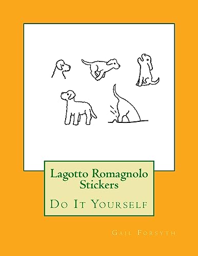 Lagotto Romagnolo Stickers: Do It Yourself von Createspace Independent Publishing Platform