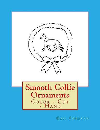 Smooth Collie Ornaments: Color - Cut - Hang