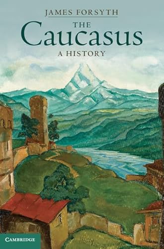 The Caucasus: A History von Cambridge University Press
