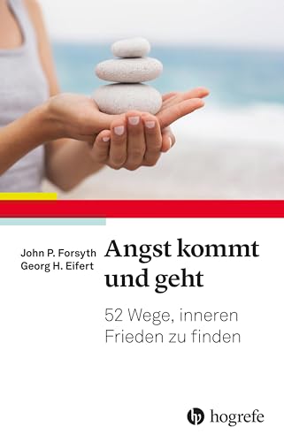 Angst kommt und geht: 55 Wege, inneren Frieden zu finden von HOGREFE (VORM. VERLAG HANS HUBER )