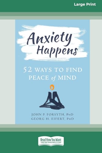 Anxiety Happens: 52 Ways to Find Peace of Mind (16pt Large Print Format) von ReadHowYouWant