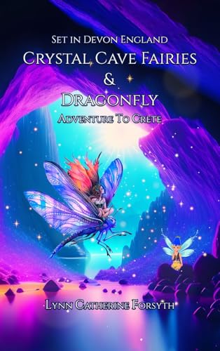 Crystal Cave Fairies And Dragonfly Adventure to Crete Crystal Cave Fairies And Dragonfly Adventure to Crete von WOODBRIDGE Publishers
